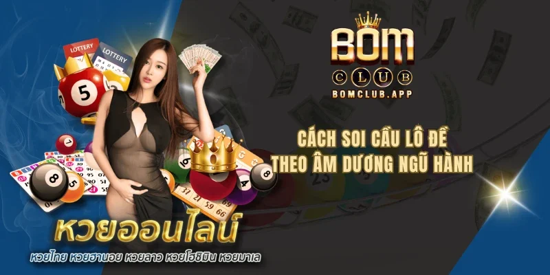 Cách soi cầu lô đề theo âm dương ngũ hành