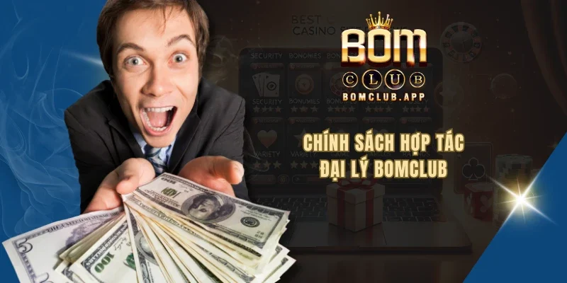 Chính sách hợp tác đại lý BOMCLUB