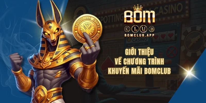Giới thiệu về chương trình khuyến mãi BOMCLUB