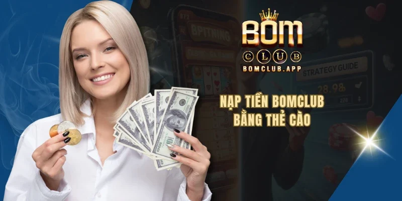Nạp tiền BOMCLUB bằng thẻ cào