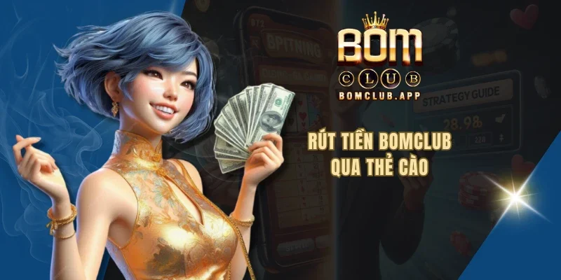 Rút tiền BOMCLUB qua thẻ cào