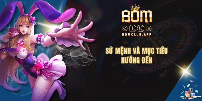 Sứ mệnh và mục tiêu hướng đến