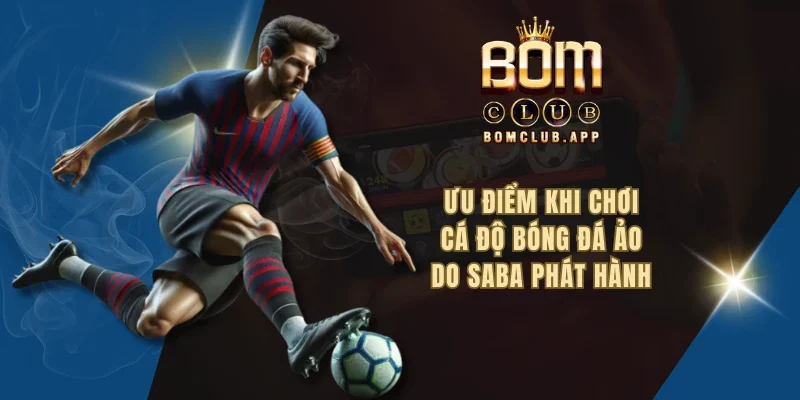 Ưu điểm khi chơi cá độ bóng đá ảo do Saba phát hành